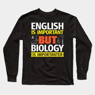 English Is Important But Biology is Importanter Long Sleeve T-Shirt